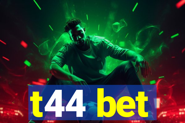 t44 bet